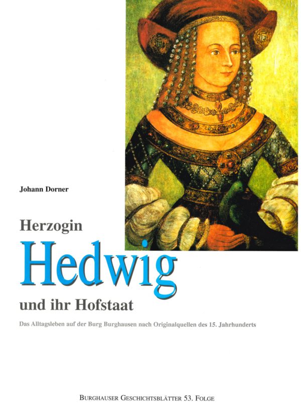 Titelbild Buch Herzogin Hedwig und ihr Hofstaat von 2004. Porträt der Herzogin Hedwig mit einer Taube in der Hand.