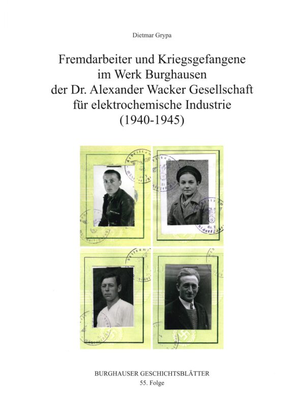 Titelbild Buch Fremdarbeiter und Kriegsfefangene im Werk Burghausen der Wacker Chemie von 2014. Porträtfotos von drei Männern und einer Frau.