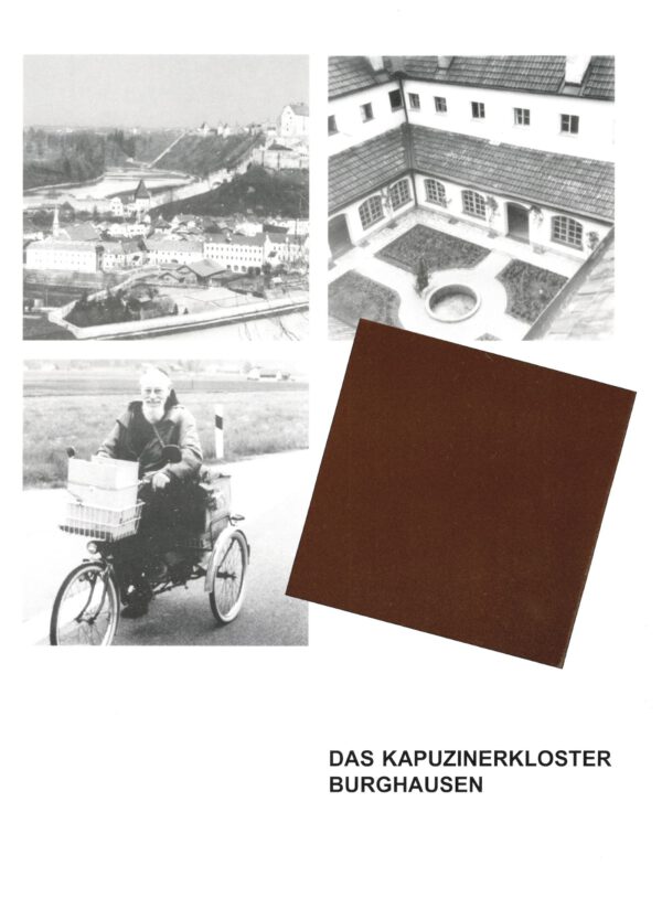 Titelbild Buch Das Kapuzinerkloster Burghausen von 1998. Fotos mit der Klosteranlage und einem Kapuzinermönch, der Rad fährt.